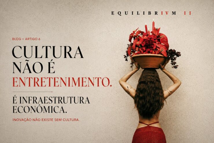 Cultura não é apenas entretenimento, é um pilar da infraestrutura econômica